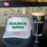 ASK ME ABOUT MY LEPRECHAUN TRUCKER HAT