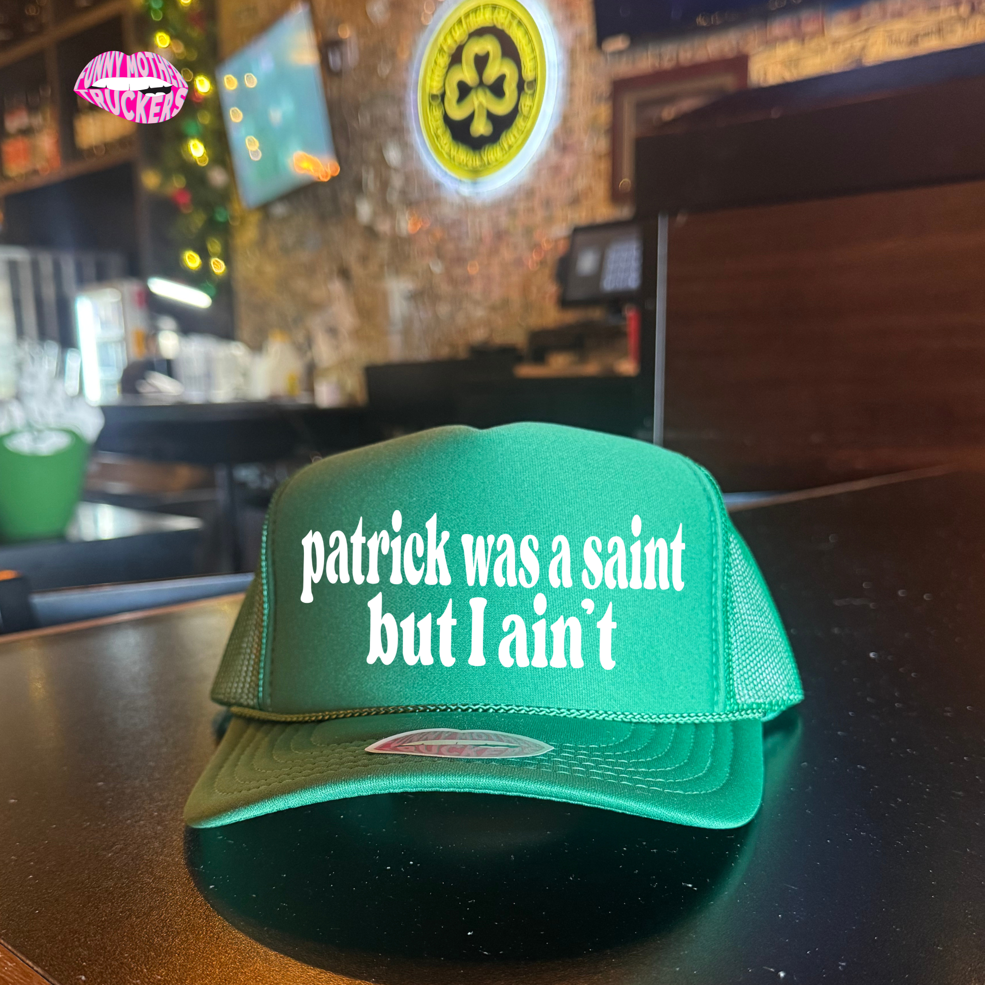 PATRICK WAS A SAINT BUT I AINT TRUCKER HAT