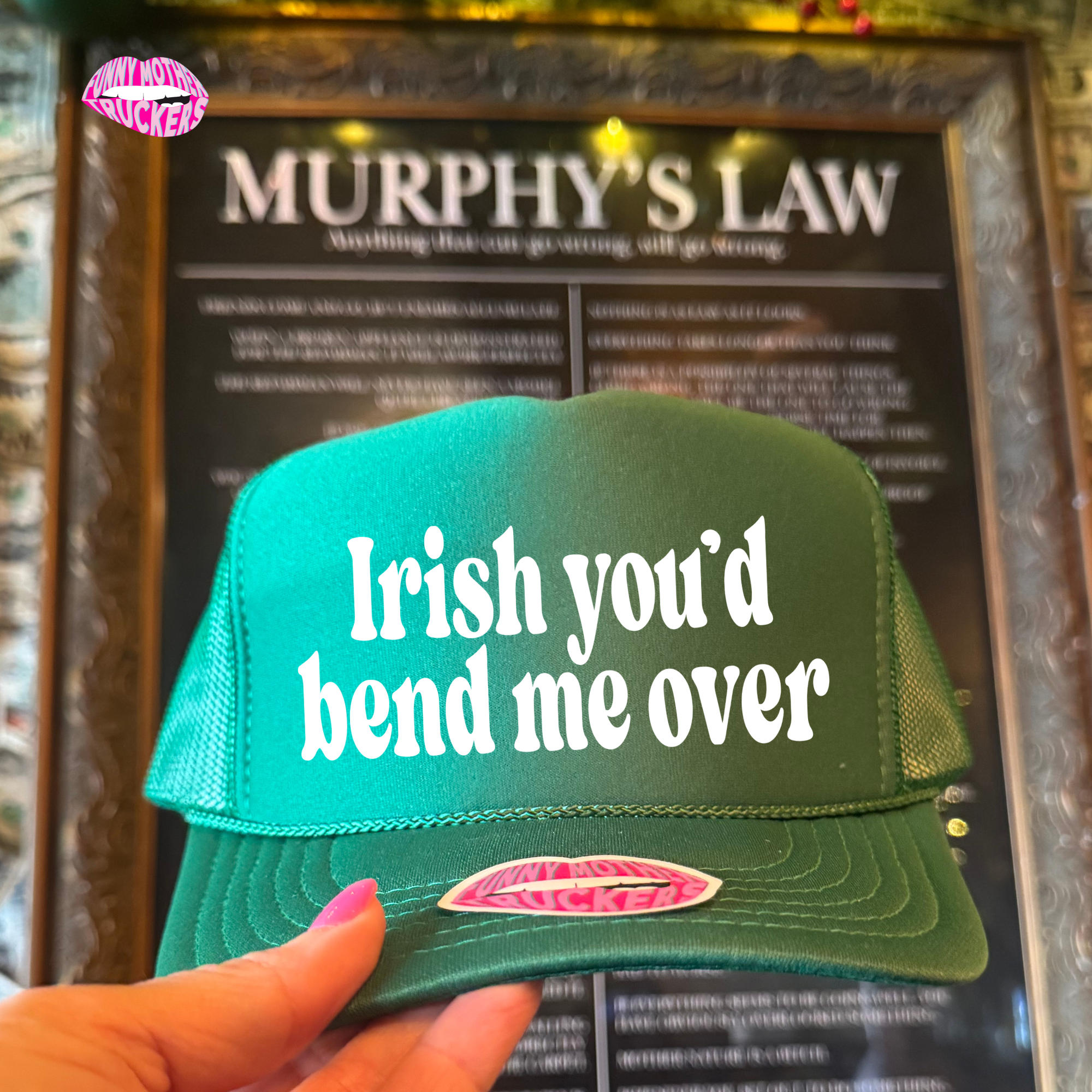 IRISH YOU'D BEND ME OVER TRUCKER HAT