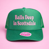 BALLS DEEP IN SCOTTSDALE TRUCKER HAT
