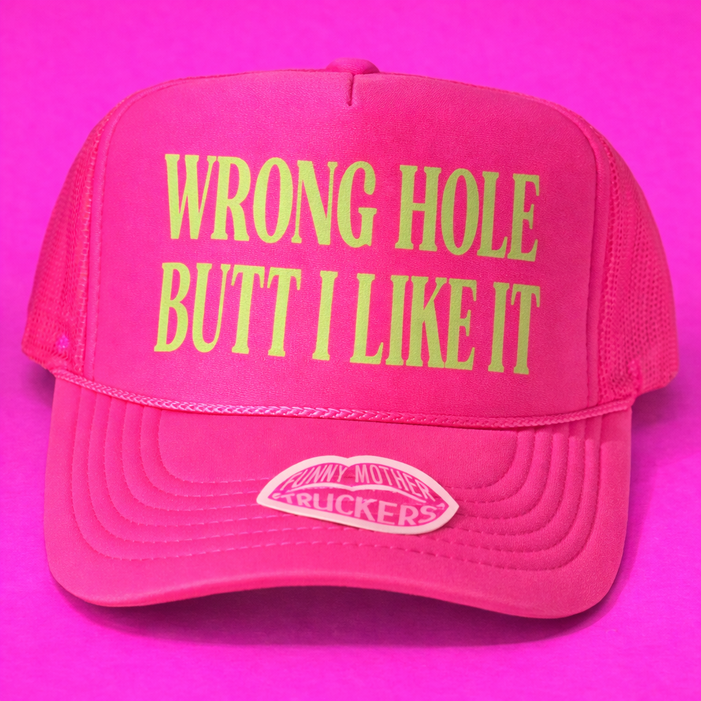 WRONG HOLE BUTT I LIKE IT TRUCKER HAT