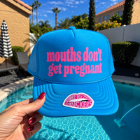 MOUTHS DON'T GET PREGNANT TRUCKER HAT