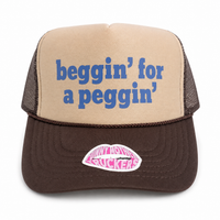 BEGGIN FOR A PEGGIN TRUCKER HAT