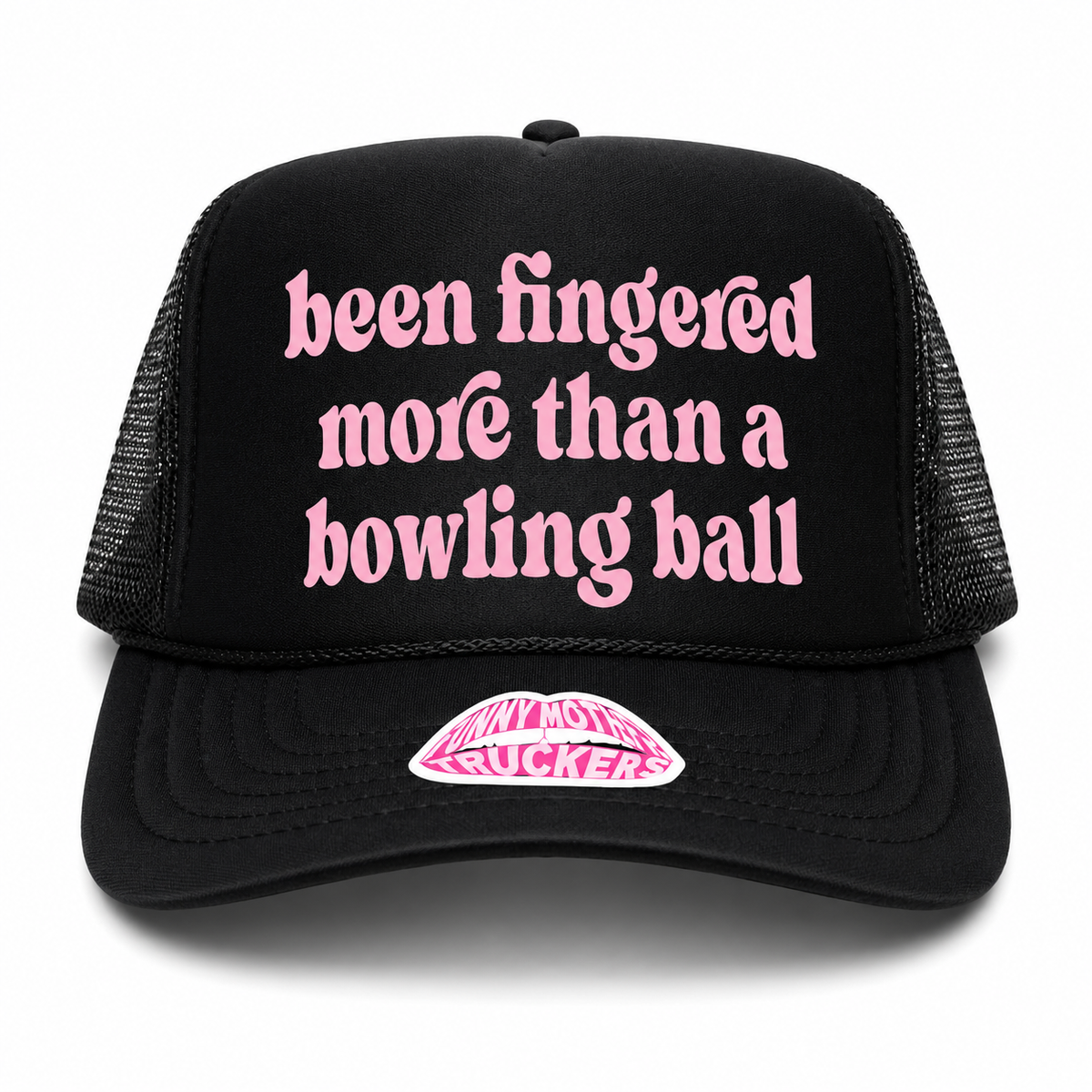 BEEN FINGERED MORE THAN A BOWLING BALL TRUCKER HAT