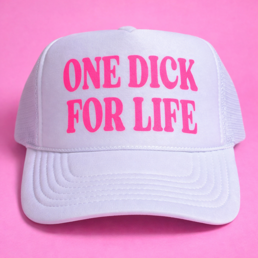ONE DICK FOR LIFE TRUCKER HAT