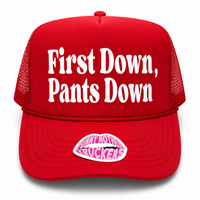 FIRST DOWN, PANTS DOWN TRUCKER HAT