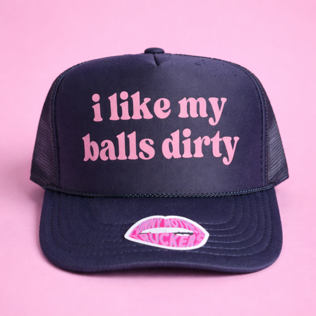 I LIKE MY BALLS DIRTY TRUCKER HAT
