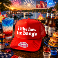 I LIKE HOW HE BANGS TRUCKER HAT