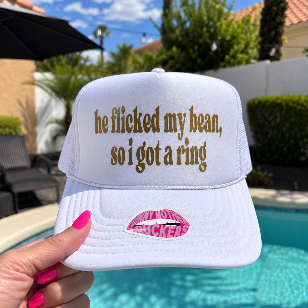 HE FLICKED MY BEAN, SO I GOT A RING TRUCKER HAT