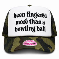BEEN FINGERED MORE THAN A BOWLING BALL TRUCKER HAT