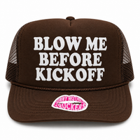 BLOW ME BEFORE KICKOFF TRUCKER HAT