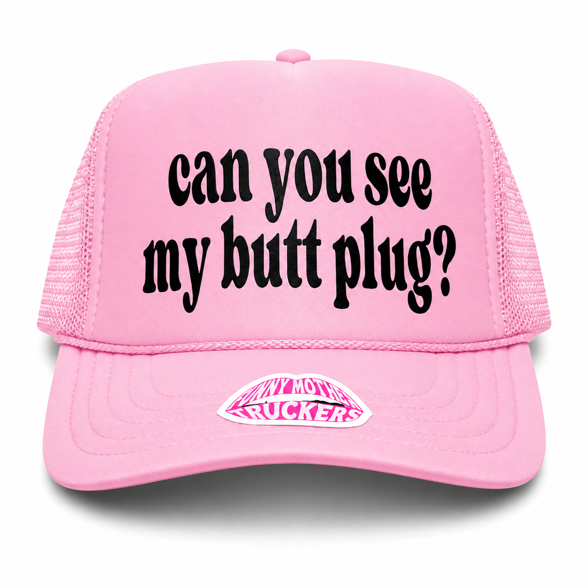 CAN YOU SEE MY BUTT PLUG? TRUCKER HAT