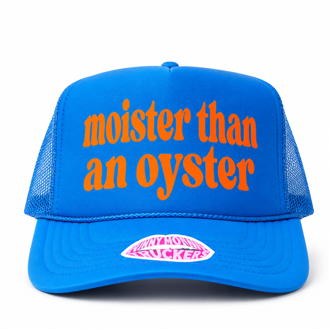 A bright blue trucker hat with orange embroidered text reading 'moister than an oyster' on the front panel, plus a pink-and-white lip-shaped sticker on the brim, shown on a white background.