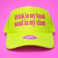 DRINK IN MY HAND SAND IN MY CLAM TRUCKER HAT