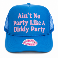AIN'T NO PARTY LIKE A DIDDY PARTY TRUCKER HAT