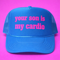 YOUR SON IS MY CARDIO TRUCKER HAT