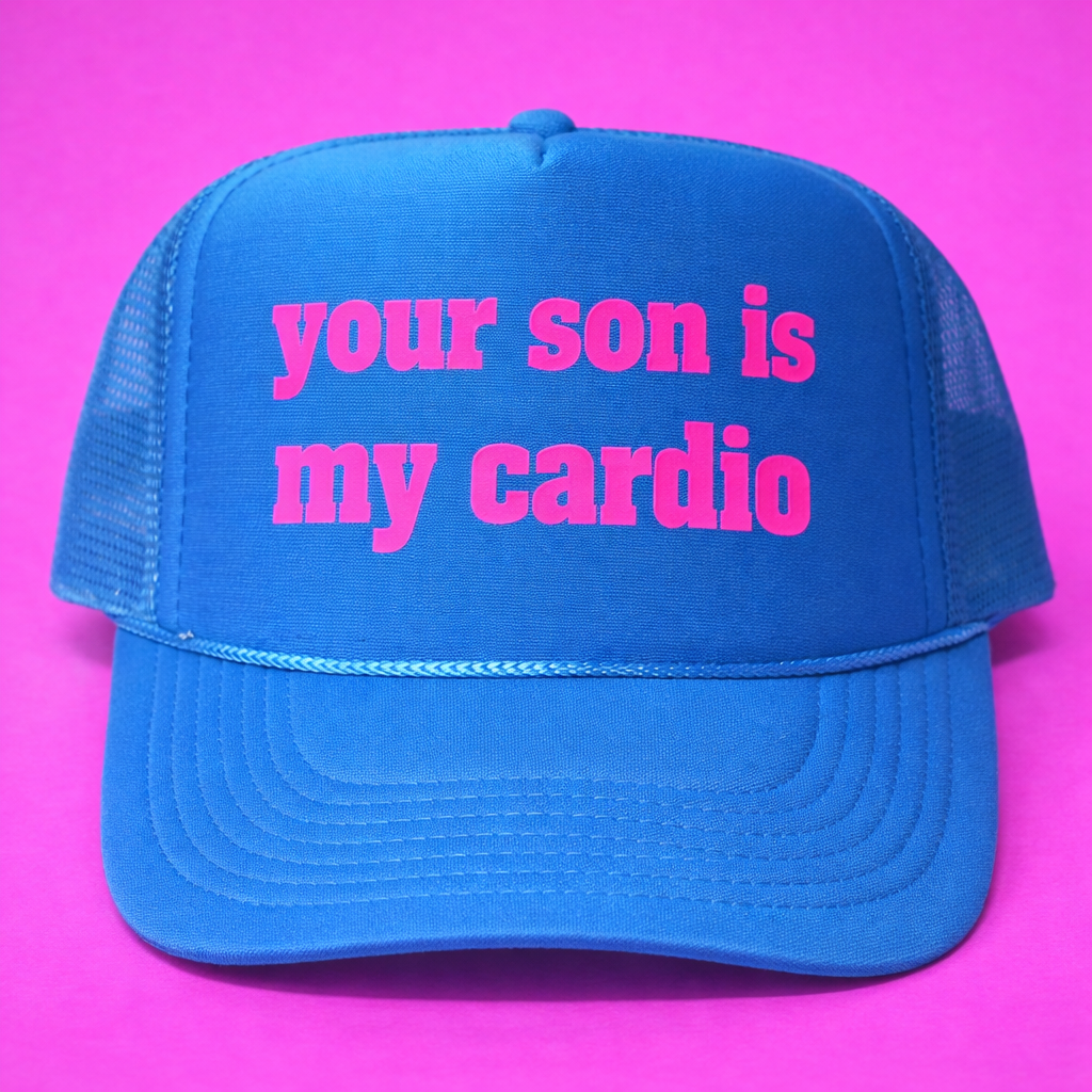 YOUR SON IS MY CARDIO TRUCKER HAT