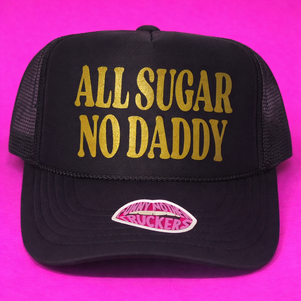 ALL SUGAR NO DADDY TRUCKER HAT