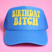 BIRTHDAY BITCH TRUCKER HAT