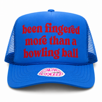 BEEN FINGERED MORE THAN A BOWLING BALL TRUCKER HAT
