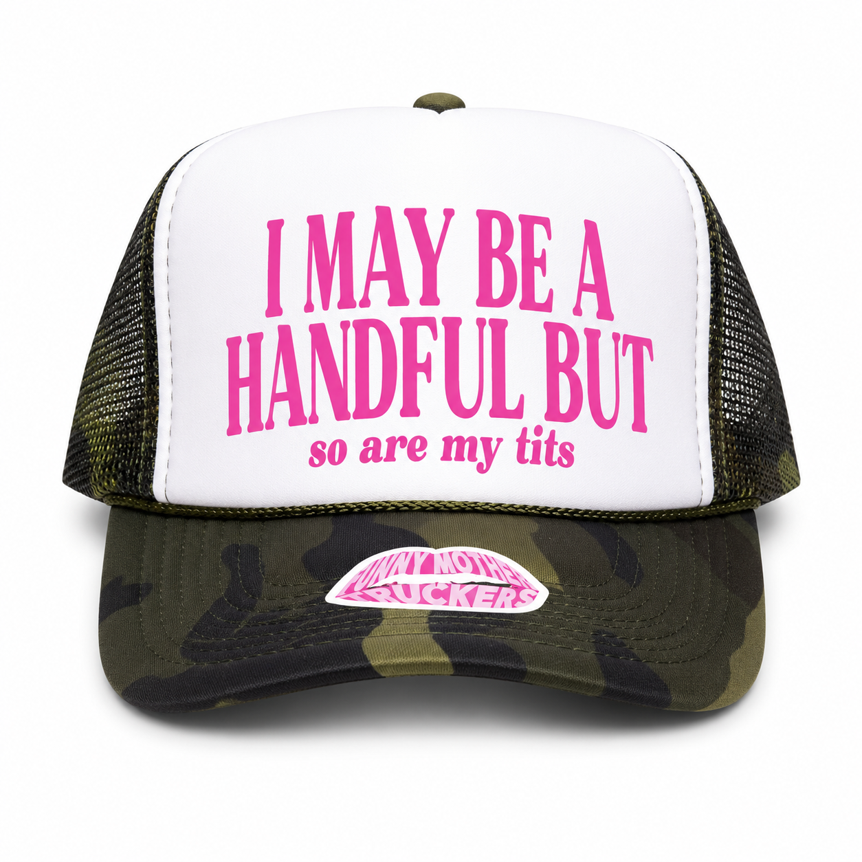 I MAY BE A HANDFUL BUT so are my tits TRUCKER HAT