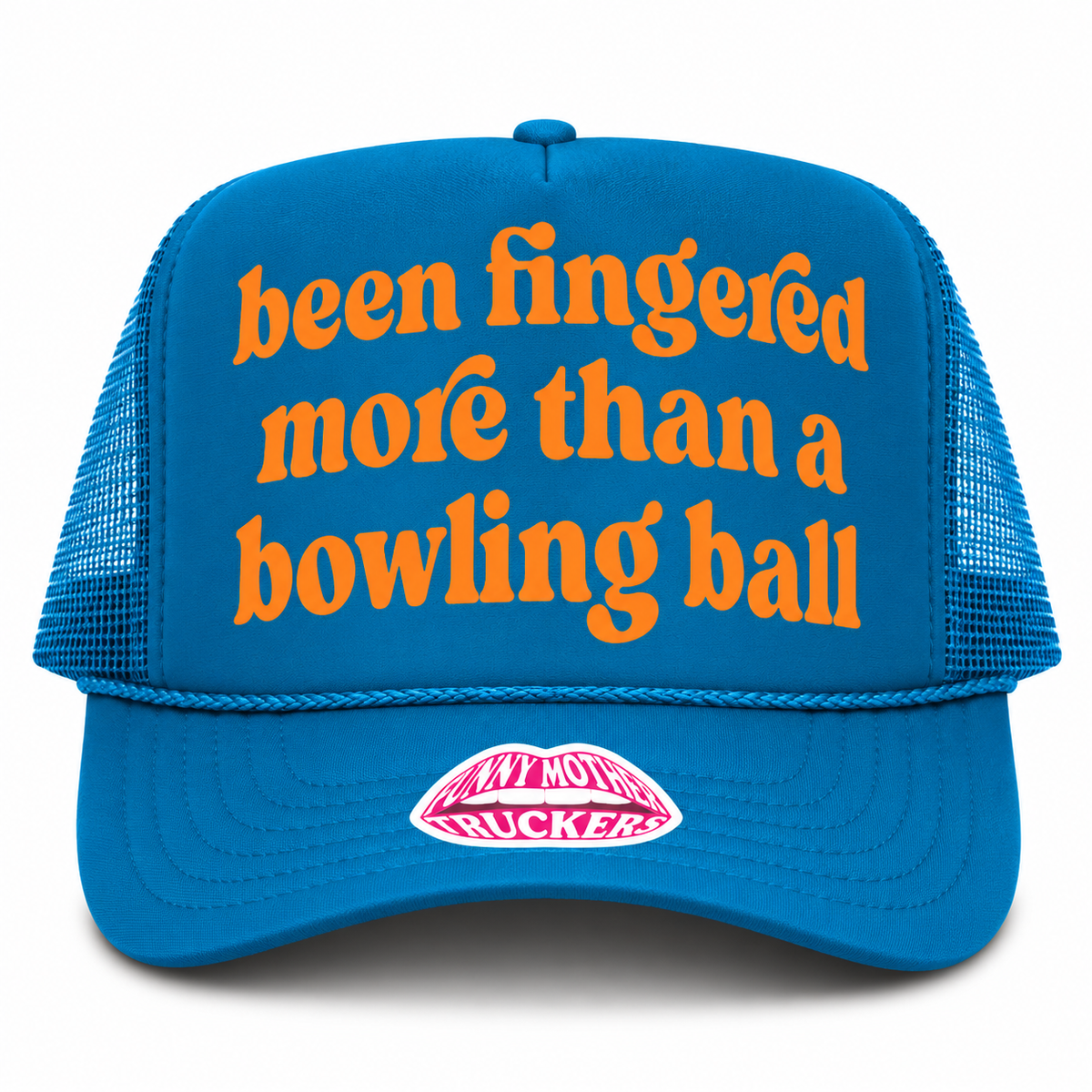 BEEN FINGERED MORE THAN A BOWLING BALL TRUCKER HAT