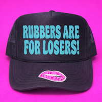 RUBBERS ARE FOR LOSERS TRUCKER HAT