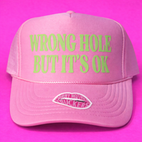WRONG HOLE BUT IT'S OK TRUCKER HAT