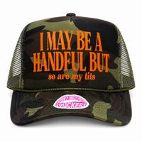 I MAY BE A HANDFUL BUT so are my tits TRUCKER HAT