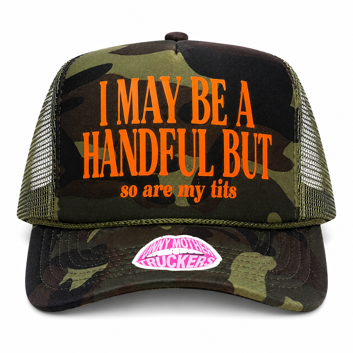 I MAY BE A HANDFUL BUT so are my tits TRUCKER HAT