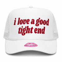 I LOVE A GOOD TIGHT END TRUCKER HAT