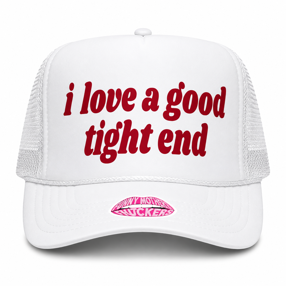 I LOVE A GOOD TIGHT END TRUCKER HAT