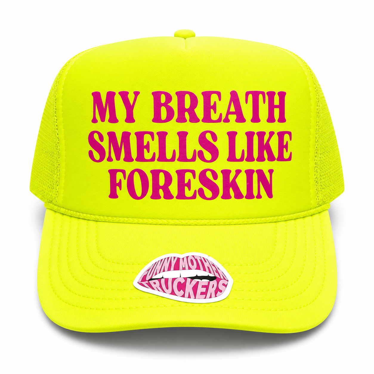 MY BREATH SMELLS LIKE FORESKIN TRUCKER HAT