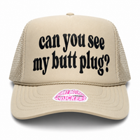 CAN YOU SEE MY BUTT PLUG? TRUCKER HAT