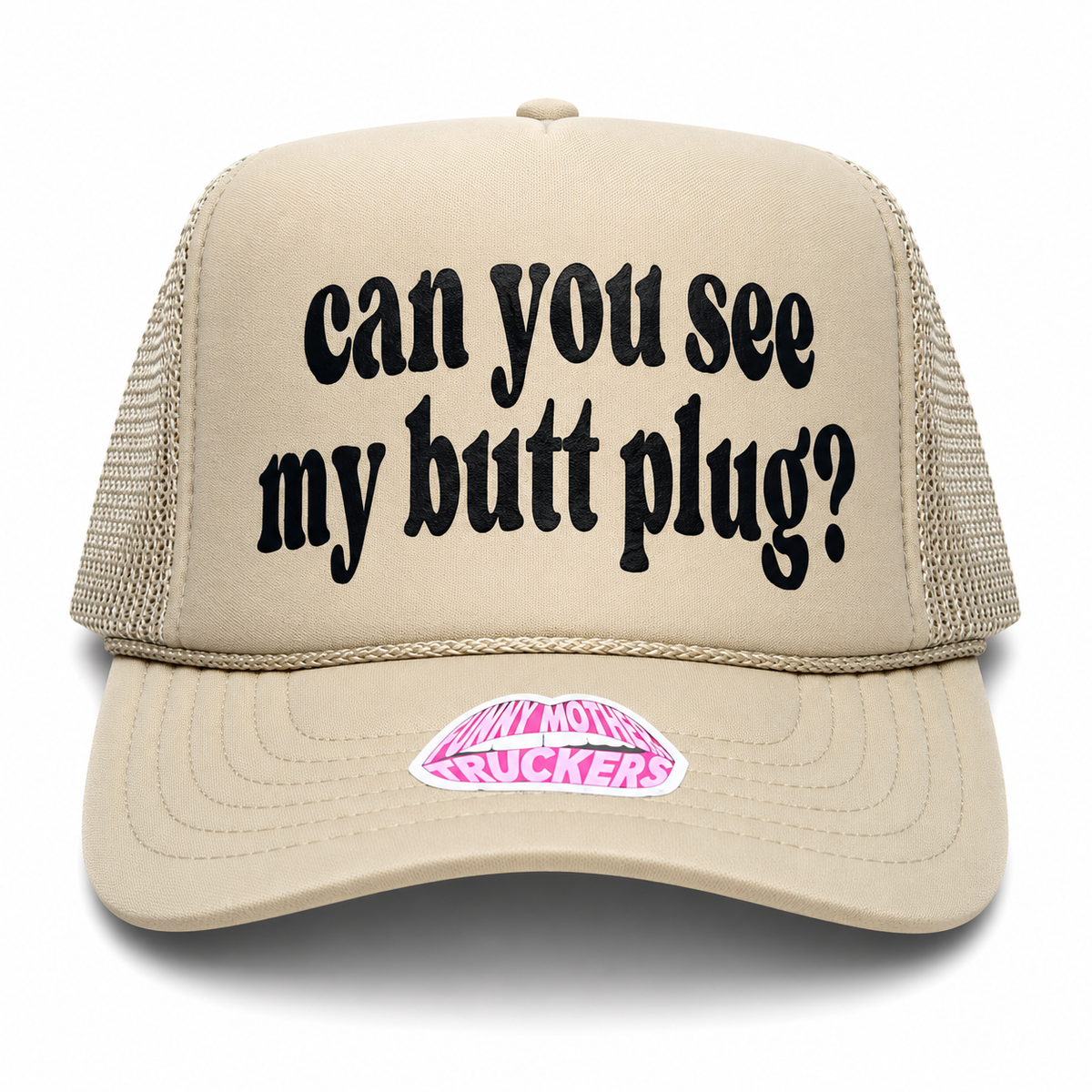 CAN YOU SEE MY BUTT PLUG? TRUCKER HAT