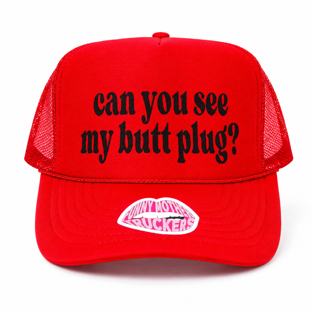 CAN YOU SEE MY BUTT PLUG? TRUCKER HAT
