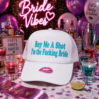 BUY ME A DRINK IM THE FUCKING BRIDE TRUCKER HAT