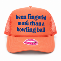 BEEN FINGERED MORE THAN A BOWLING BALL TRUCKER HAT