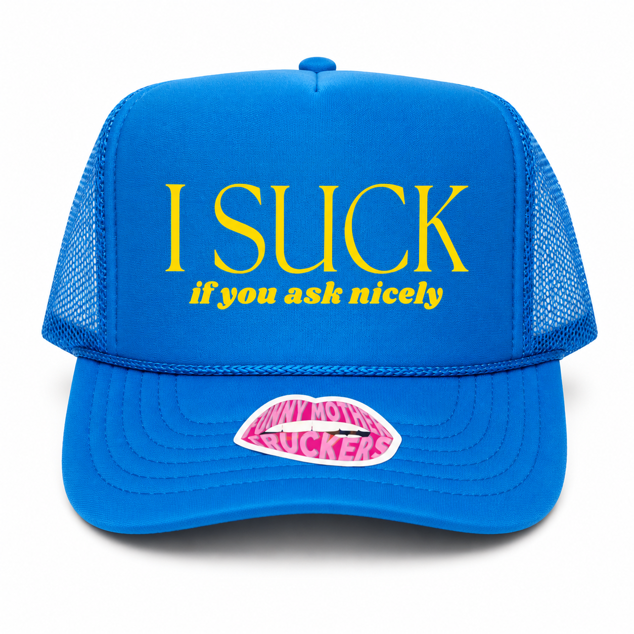 I SUCK if you ask nicely TRUCKER HAT