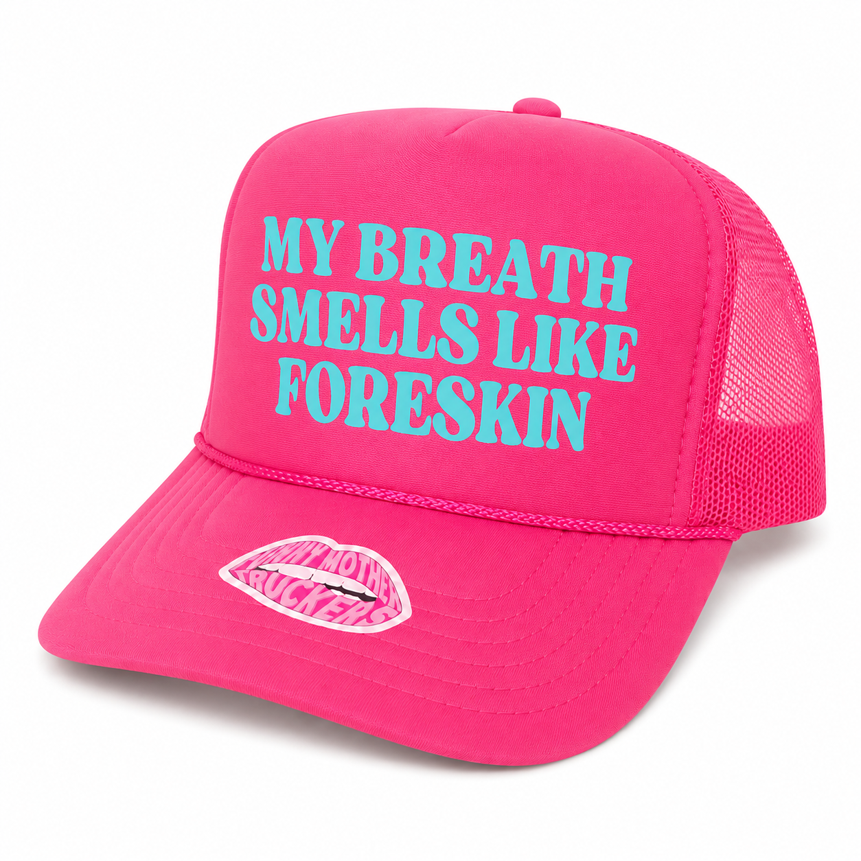 MY BREATH SMELLS LIKE FORESKIN TRUCKER HAT