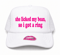 SHE LICKED MY BEAN, SO I GOT A RING TRUCKER HAT