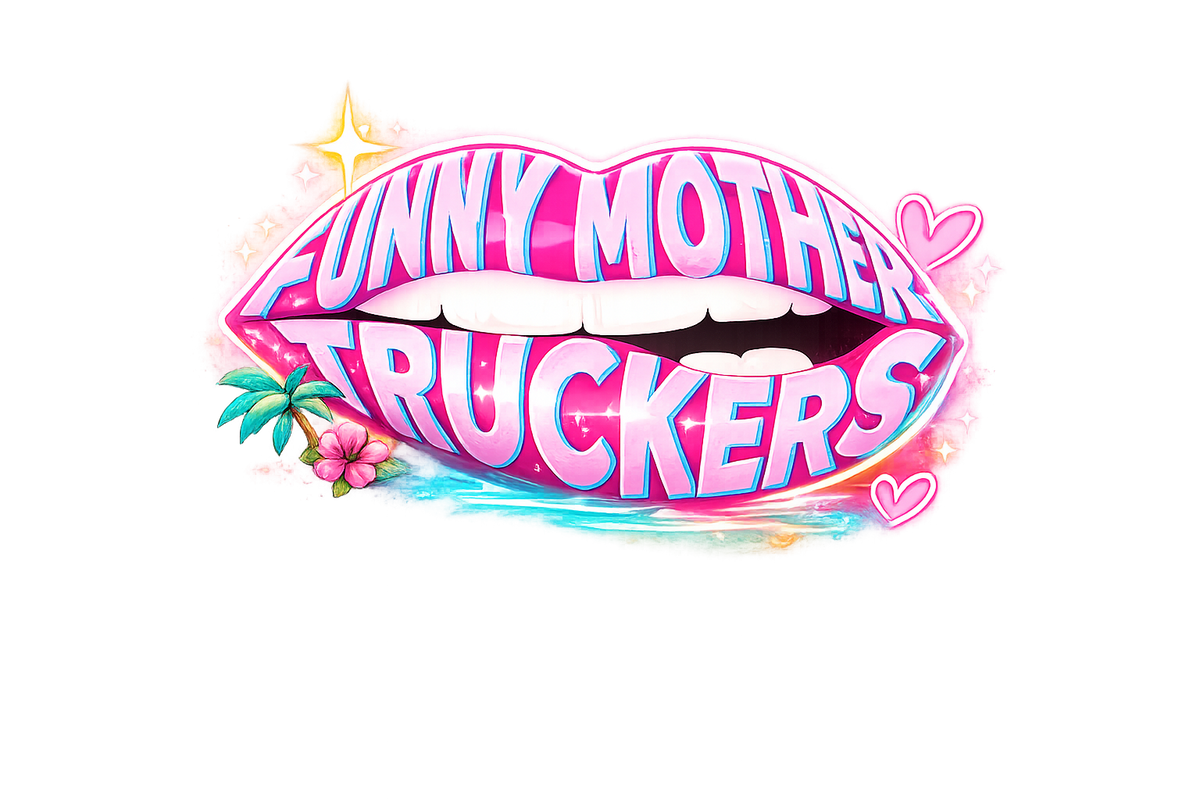 FUNNY MOTHER TRUCKERS