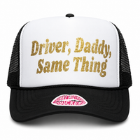 DRIVER, DADDY, SAME THING TRUCKER HAT