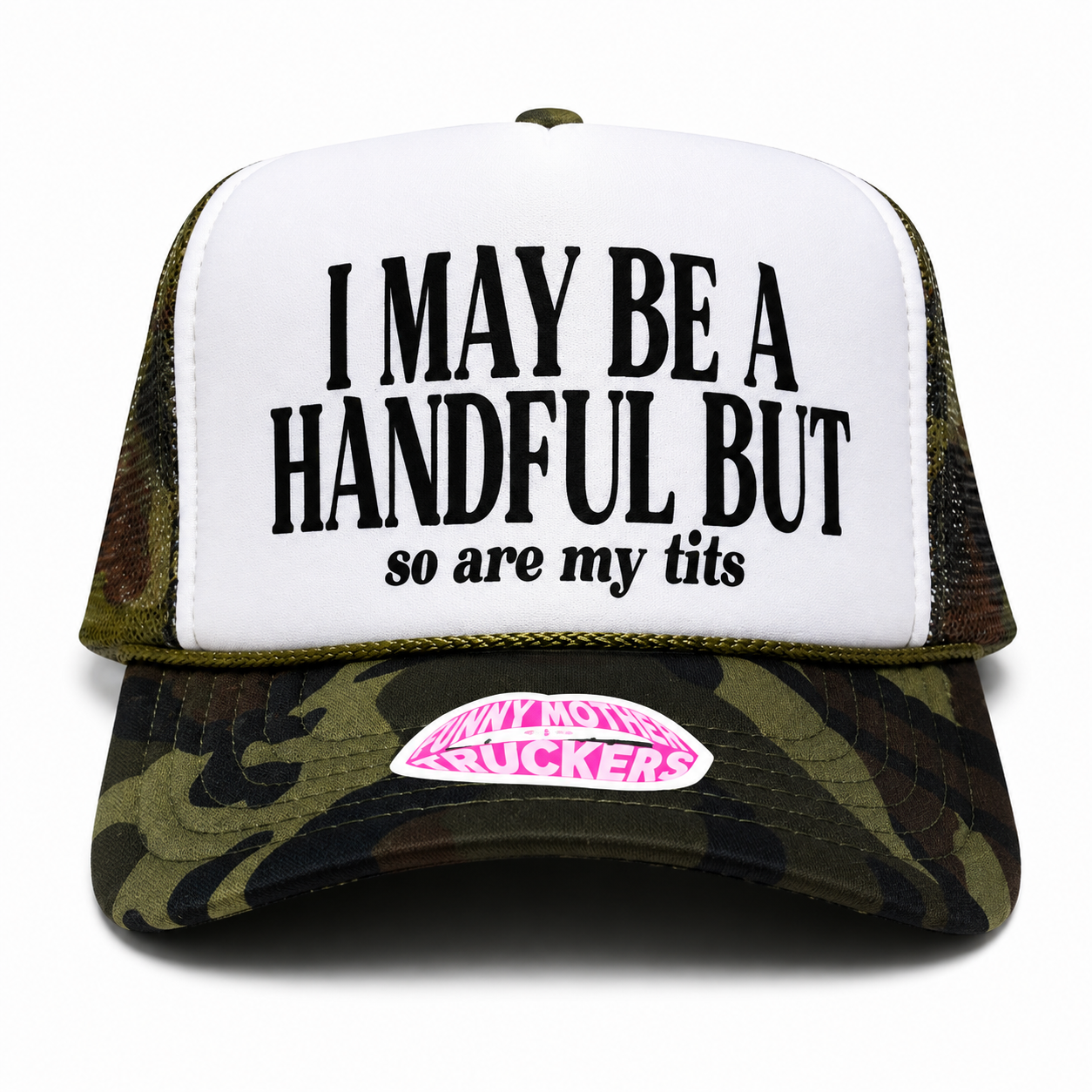 I MAY BE A HANDFUL BUT so are my tits TRUCKER HAT