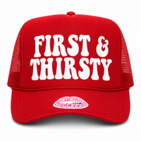 FIRST & THIRSTY TRUCKER HAT