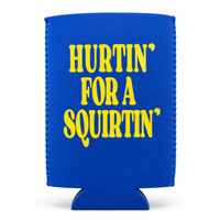 HURTIN' FOR A SQUIRTIN' CAN HOLDER