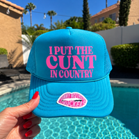 I PUT THE CUNT IN COUNTRY TRUCKER HAT