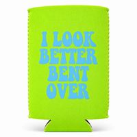 I LOOK BETTER BENT OVER CAN HOLDER