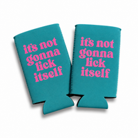 IT'S NOT GONNA LICK ITSELF CAN HOLDER