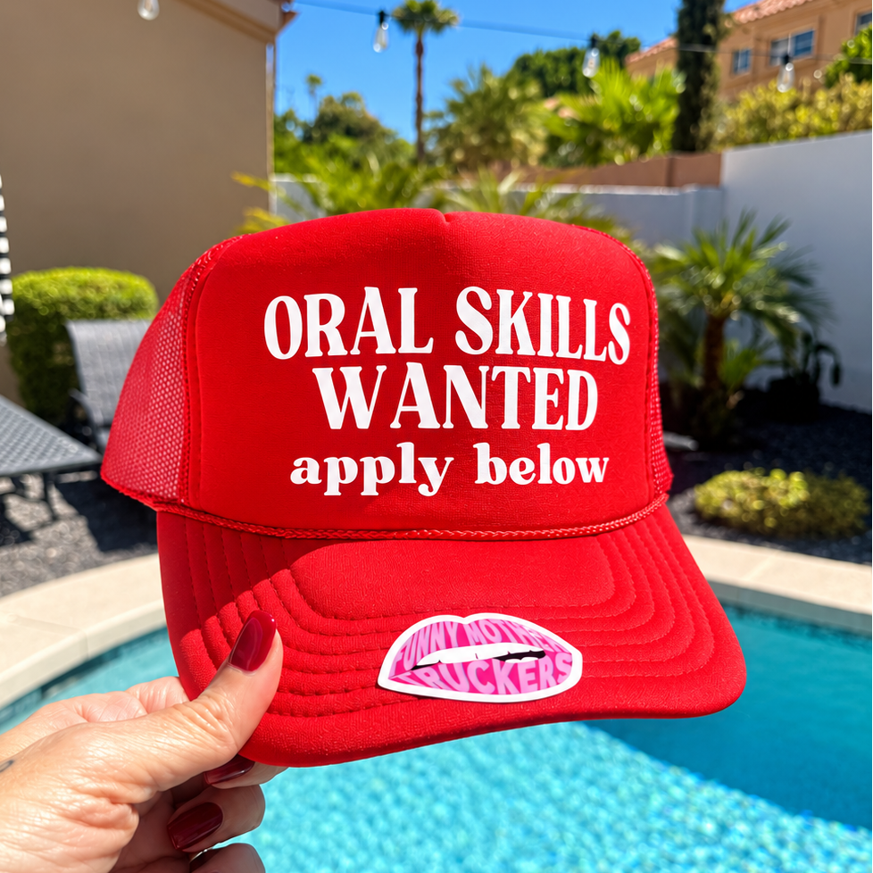 ORAL SKILLS WANTED APPLY BELOW | FUNNY TRUCKER HAT